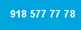 918 577 77 78
